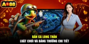 Bắn Cá Long Thần - Luật Chơi Và Bảng Thưởng Chi Tiết