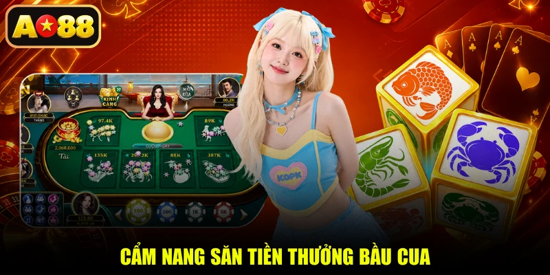 Cẩm nang săn tiền thưởng Bầu Cua
