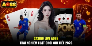 Casino Live AO88 | Trải Nghiệm Luật Chơi Chi Tiết 2026