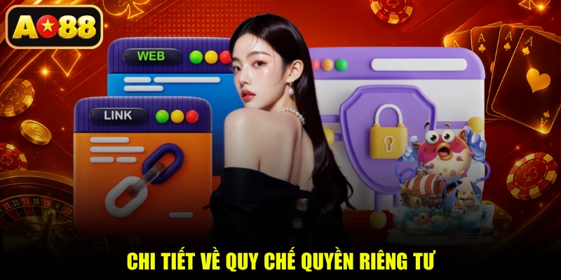Chi tiết về quy chế quyền riêng tư