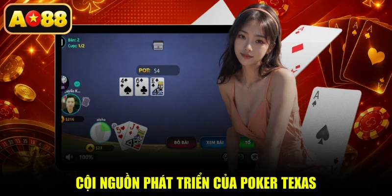 Cội nguồn phát triển của Poker Texas