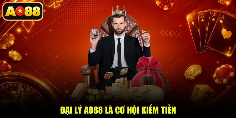 Đại lý AO88 là cơ hội kiếm tiền