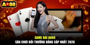 Game Bài AO88 - Sân Chơi Đổi Thưởng Đẳng Cấp Nhất 2026