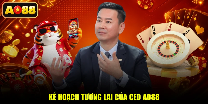 Kế hoạch tương lai của CEO AO88