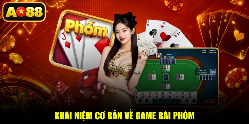 Khái niệm cơ bản về game bài Phỏm
