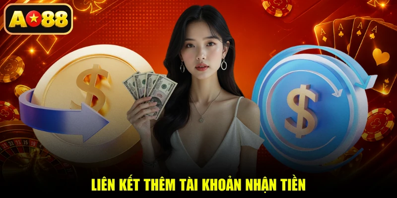Liên kết thêm tài khoản nhận tiền