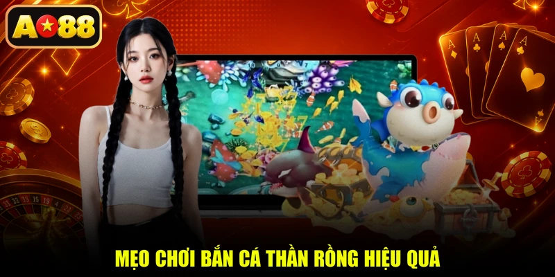 Mẹo chơi bắn cá thần rồng hiệu quả