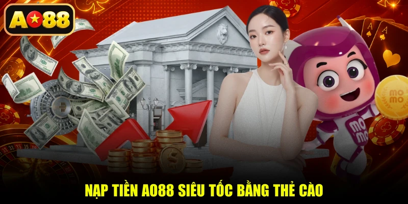 Nạp tiền AO88 siêu tốc bằng thẻ cào