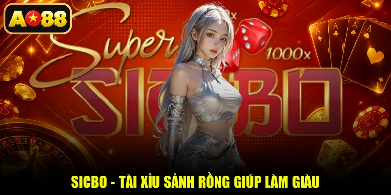 Sicbo - Tài Xỉu Sảnh Rồng giúp làm giàu