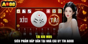 Tài Xỉu MD5 - Siêu Phẩm Hấp Dẫn Tại Nhà Cái Uy Tín AO88