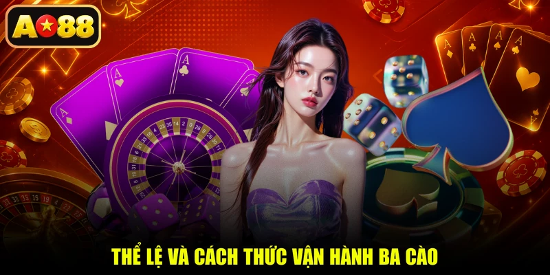 Thể lệ và cách thức vận hành Ba Cào