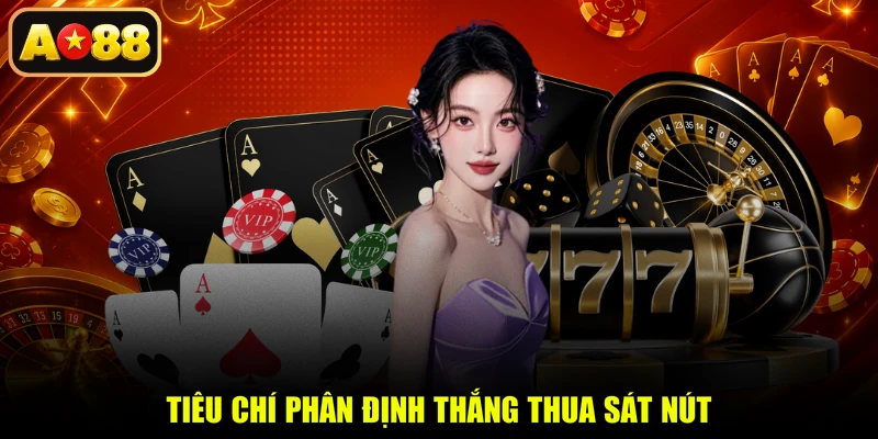 Tiêu chí phân định thắng thua sát nút