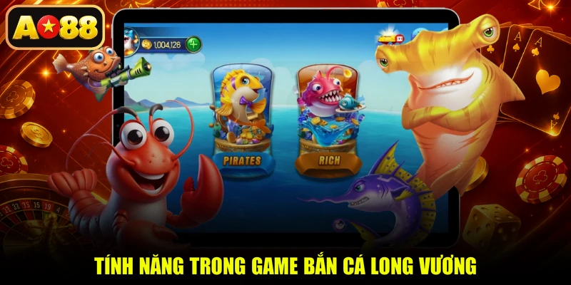 Tính năng trong game Bắn Cá Long Vương
