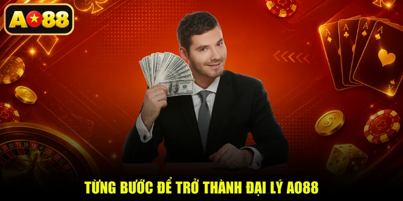 Từng bước để trở thành đại lý AO88