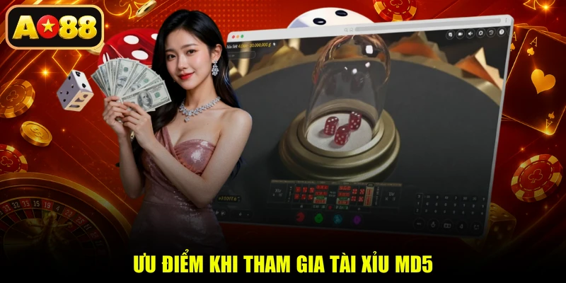 Ưu điểm khi tham gia tài xỉu MD5